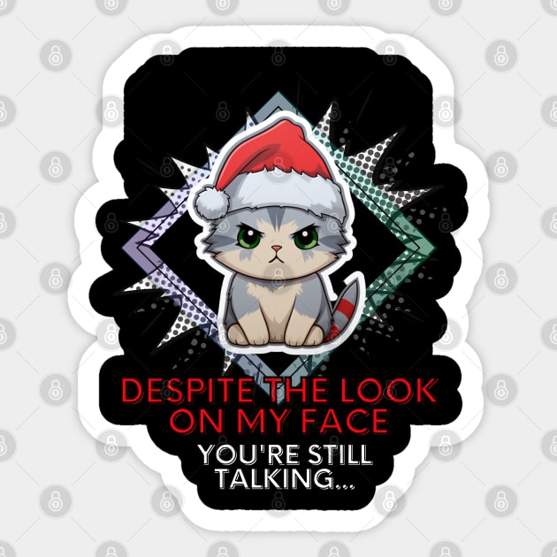 Despite the look on my face you're still talking Sticker by MaystarUniverse
